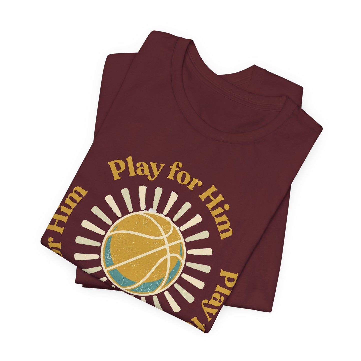 Play for Him Basketball T-Shirt | Faith-Inspired Hooper Tee | Perfect Gift