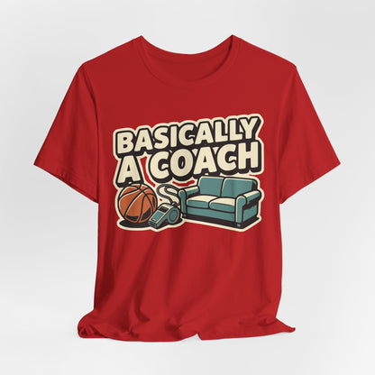 Basically A Coach Basketball T-Shirt | Funny Hooper Tee | Gift for Coaches