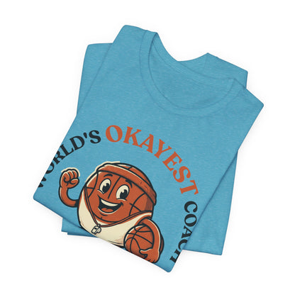 World's Okayest Coach Basketball T-Shirt | Funny Hooper Tee | Gift for Coaches