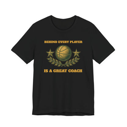 Behind Every Player is a Great Coach Basketball T-Shirt | Gold Crest Tee | Coach Gift