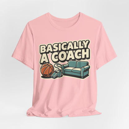 Basically A Coach Basketball T-Shirt | Funny Hooper Tee | Gift for Coaches