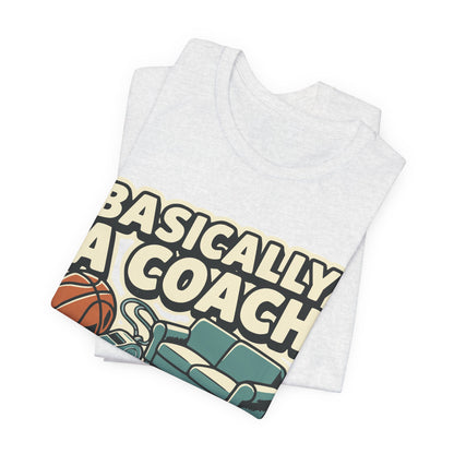 Basically A Coach Basketball T-Shirt | Funny Hooper Tee | Gift for Coaches