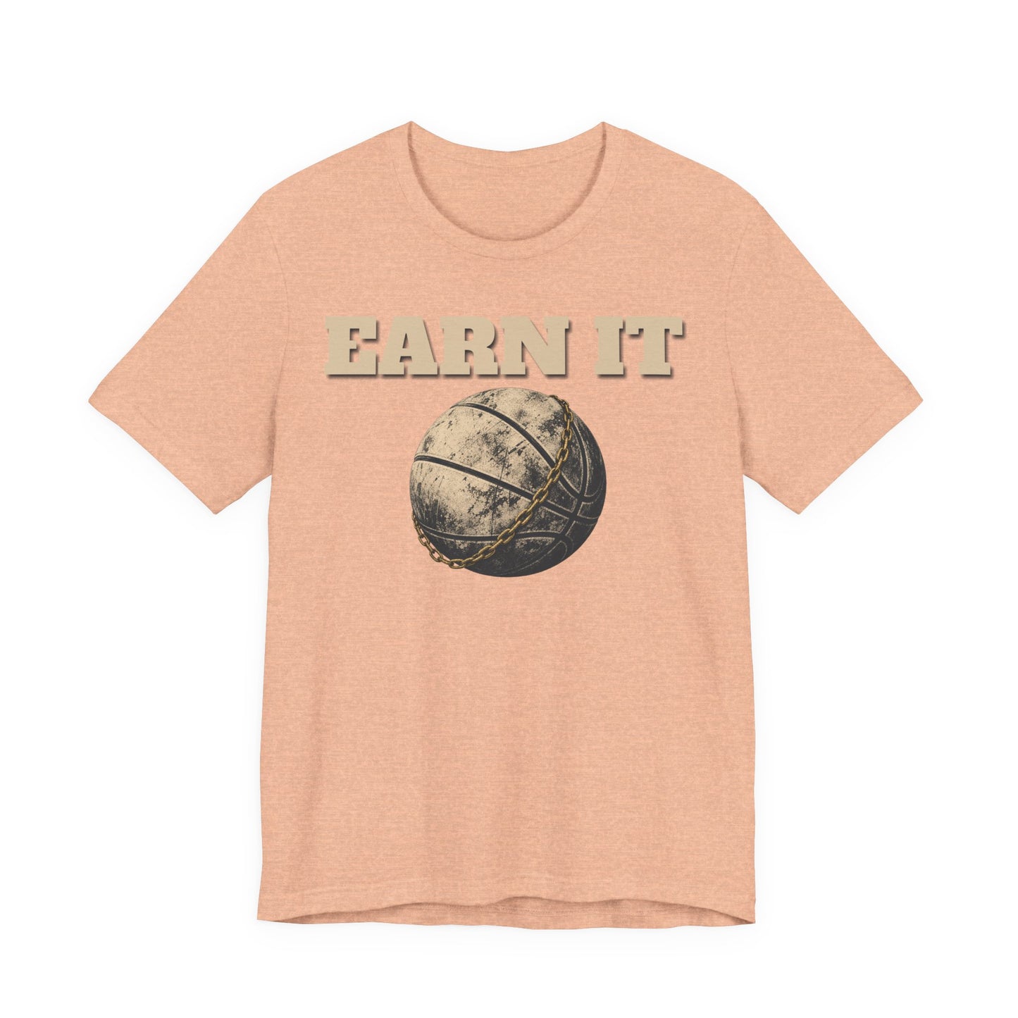Earn It Basketball T-Shirt | Chained Ball Motivation Tee | Perfect Gift for Hoopers
