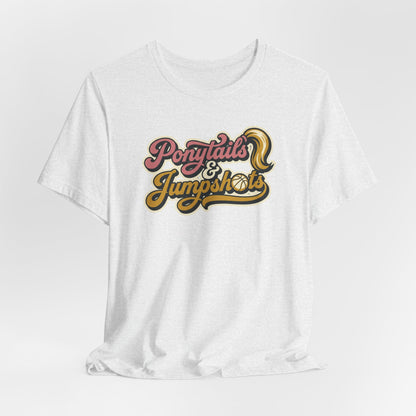 Ponytails & Jumpshots Basketball T-Shirt | Women's Hooper Tee | Perfect Gift for Female Ball Players