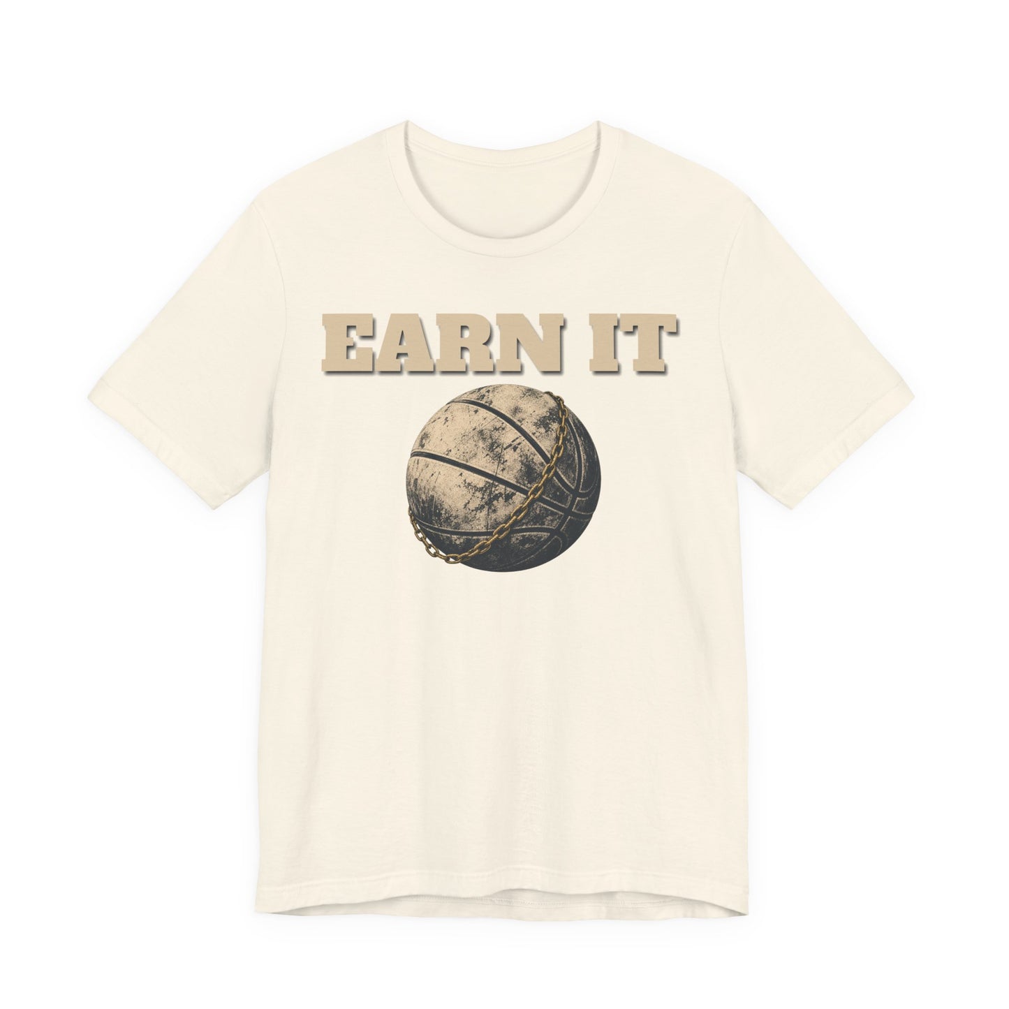 Earn It Basketball T-Shirt | Chained Ball Motivation Tee | Perfect Gift for Hoopers