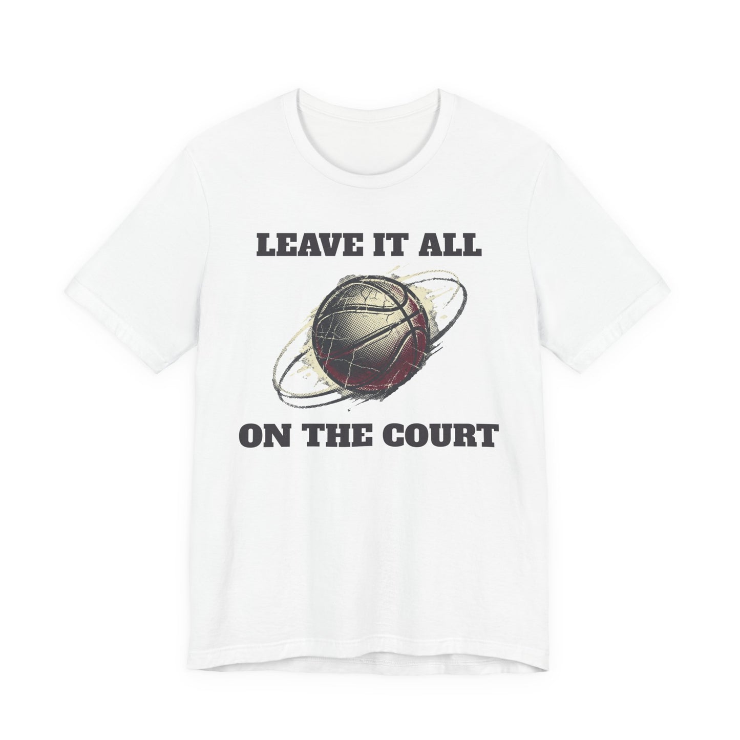 Leave It All On The Court Basketball T-Shirt | Motivations-Hooper Tee | Perfektes Geschenk