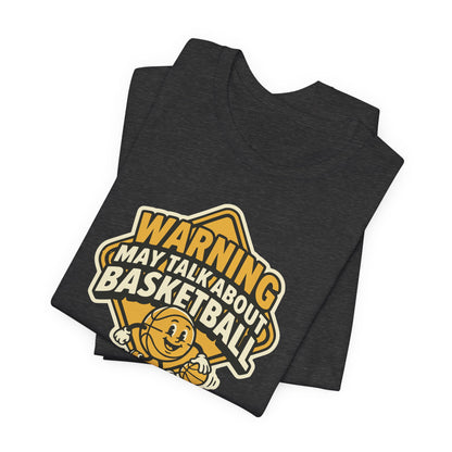 Warning May Talk About Basketball T-Shirt | Funny Hooper Tee | Gift for Ball Players