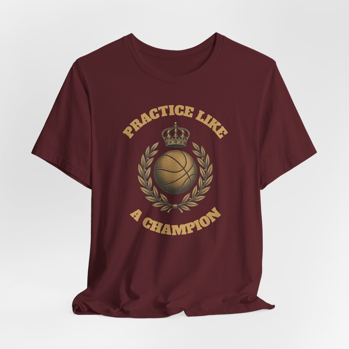 Practice Like a Champion Basketball T-Shirt | Gold Crown Tee | Motivations-Geschenk