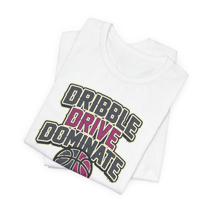 Dribble Drive Dominate Basketball T-Shirt | Women's Streetwear Tee | Perfect Gift for Hoopers