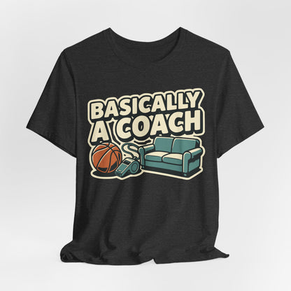 Basically A Coach Basketball T-Shirt | Funny Hooper Tee | Gift for Coaches