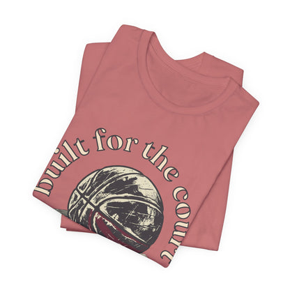 Built for the Court Basketball T-Shirt | Hooper Tee | Perfect Gift for Players