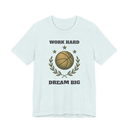 Work Hard Dream Big Basketball T-Shirt | Motivational Hooper Tee | Perfect Gift