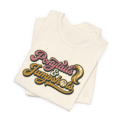 Ponytails & Jumpshots Basketball T-Shirt | Women's Hooper Tee | Perfect Gift for Female Ball Players