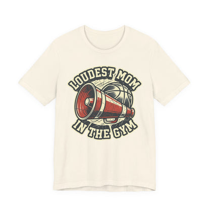 Loudest Mom in the Gym Basketball T-Shirt | Megaphone Tee | Perfect Gift for Basketball Moms