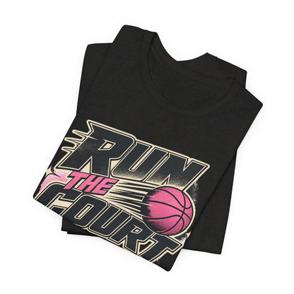 Run The Court Basketball T-Shirt | Women's Hooper Tee | Perfect Gift for Female Players