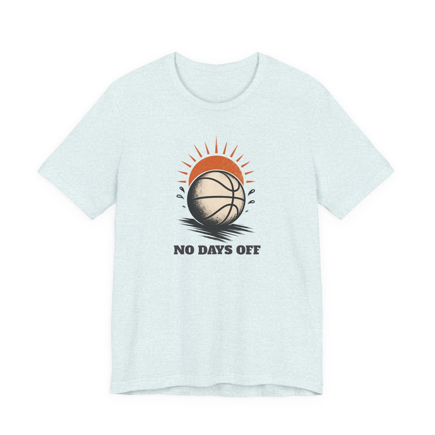No Days Off Basketball T-Shirt | Motivational Hooper Tee | Perfect Gift for Players