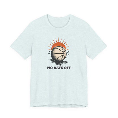 No Days Off Basketball T-Shirt | Motivational Hooper Tee | Perfect Gift for Players