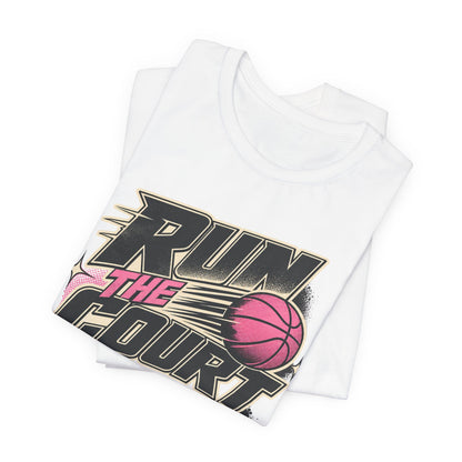 Run The Court Basketball T-Shirt | Women's Hooper Tee | Perfect Gift for Female Players