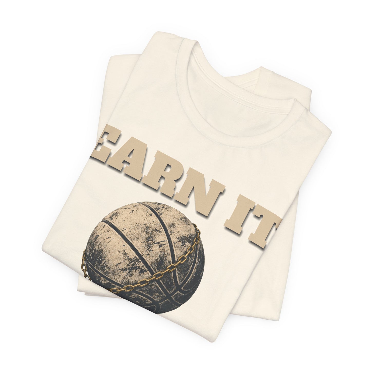 Earn It Basketball T-Shirt | Chained Ball Motivation Tee | Perfect Gift for Hoopers