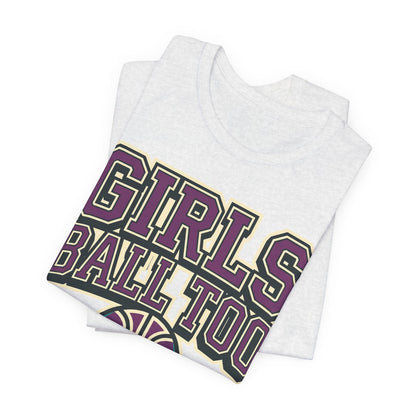 Girls Ball Too Basketball T-Shirt | Purple Streetwear Tee | Perfect Gift for Female Hoopers