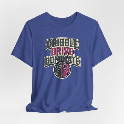 Dribble Drive Dominate Basketball T-Shirt | Women's Streetwear Tee | Perfect Gift for Hoopers