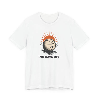 No Days Off Basketball T-Shirt | Motivational Hooper Tee | Perfect Gift for Players