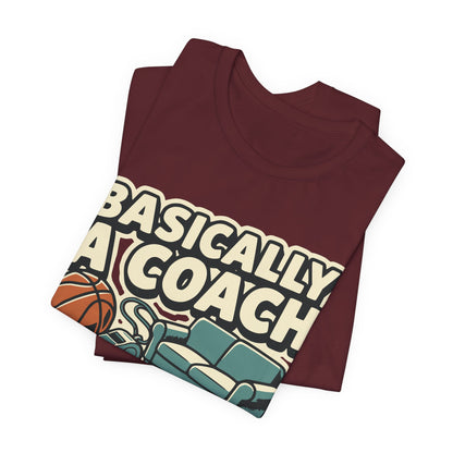 Basically A Coach Basketball T-Shirt | Funny Hooper Tee | Gift for Coaches