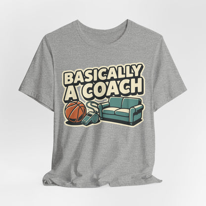 Basically A Coach Basketball T-Shirt | Funny Hooper Tee | Gift for Coaches