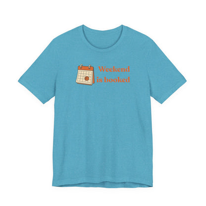 Weekend Is Booked Basketball T-Shirt | Gameday Calendar Tee | Perfect Gift for Ballers