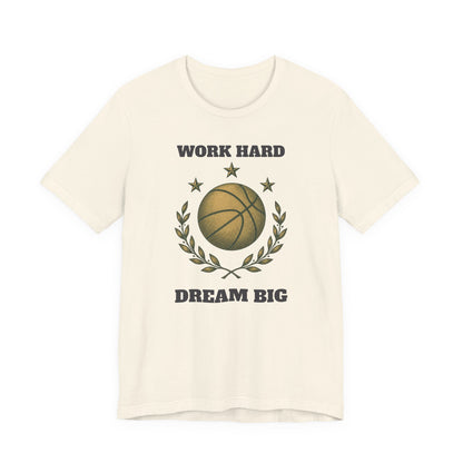 Work Hard Dream Big Basketball T-Shirt | Motivational Hooper Tee | Perfect Gift