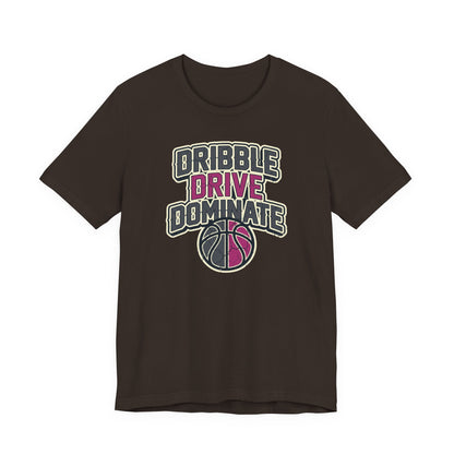 Dribble Drive Dominate Basketball T-Shirt | Women's Streetwear Tee | Perfect Gift for Hoopers