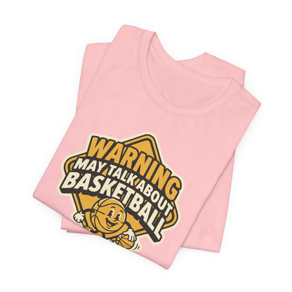 Warning May Talk About Basketball T-Shirt | Funny Hooper Tee | Gift for Ball Players