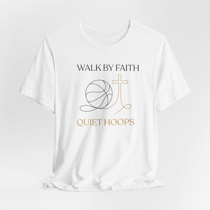 Walk by Faith Quiet Hoops Basketball T-Shirt | Spiritual Tee | Perfect Gift for Hoopers