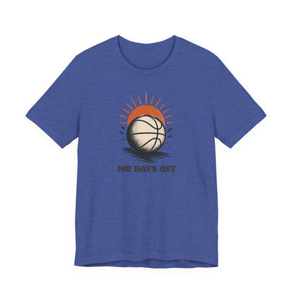 No Days Off Basketball T-Shirt | Motivational Hooper Tee | Perfect Gift for Players