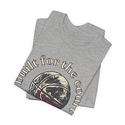 Built for the Court Basketball T-Shirt | Hooper Tee | Perfect Gift for Players