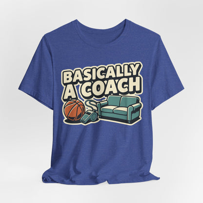 Basically A Coach Basketball T-Shirt | Funny Hooper Tee | Gift for Coaches
