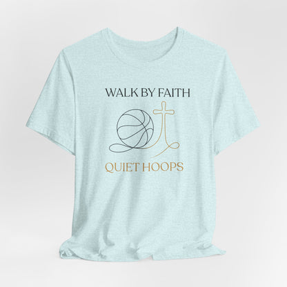 Walk by Faith Quiet Hoops Basketball T-Shirt | Spiritual Tee | Perfect Gift for Hoopers