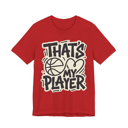 That's My Player Basketball T-Shirt | Mom Proud Parent Tee | Perfect Gift for Basketball Families