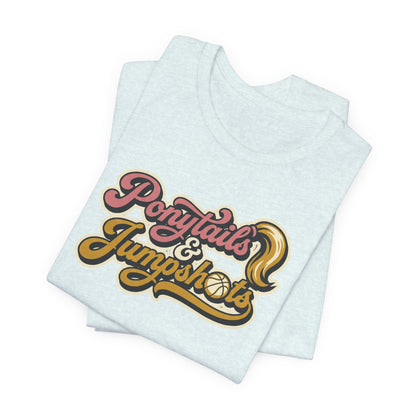 Ponytails & Jumpshots Basketball T-Shirt | Women's Hooper Tee | Perfect Gift for Female Ball Players