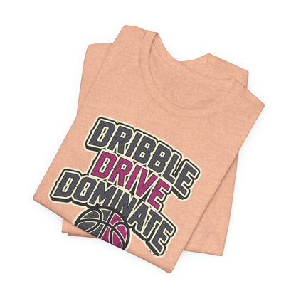Dribble Drive Dominate Basketball T-Shirt | Women's Streetwear Tee | Perfect Gift for Hoopers