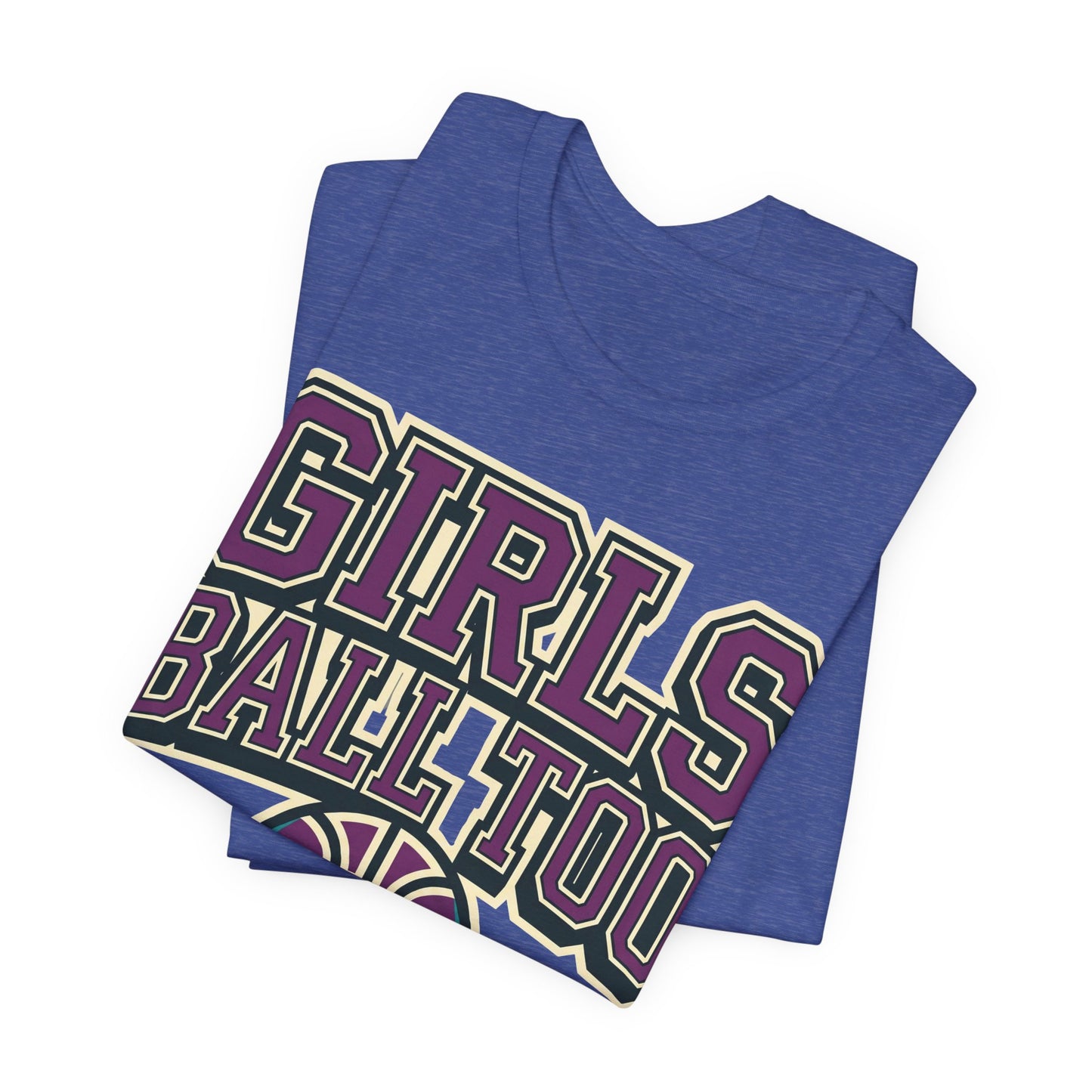 Girls Ball Too Basketball T-Shirt | Purple Streetwear Tee | Perfect Gift for Female Hoopers