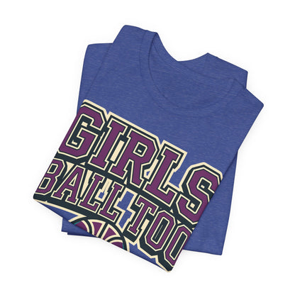 Girls Ball Too Basketball T-Shirt | Purple Streetwear Tee | Perfect Gift for Female Hoopers