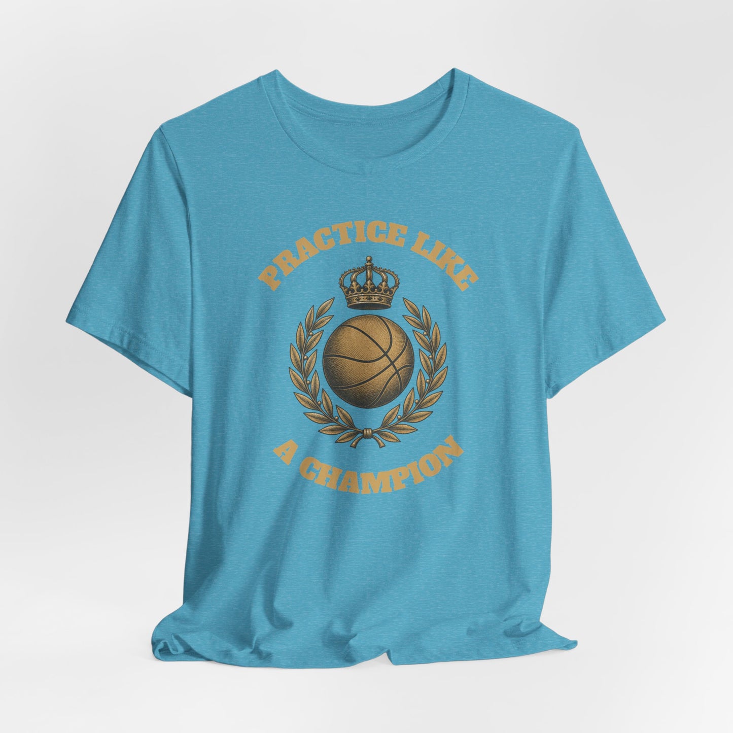 Practice Like a Champion Basketball T-Shirt | Gold Crown Tee | Motivations-Geschenk