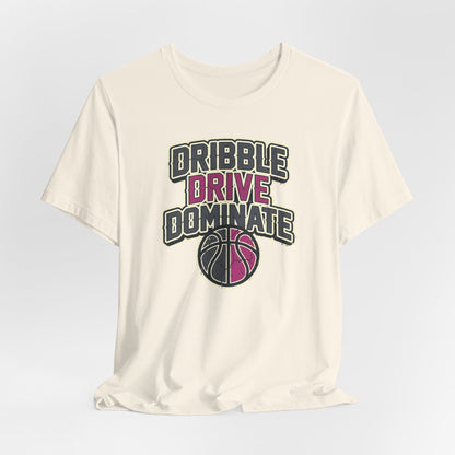 Dribble Drive Dominate Basketball T-Shirt | Women's Streetwear Tee | Perfect Gift for Hoopers