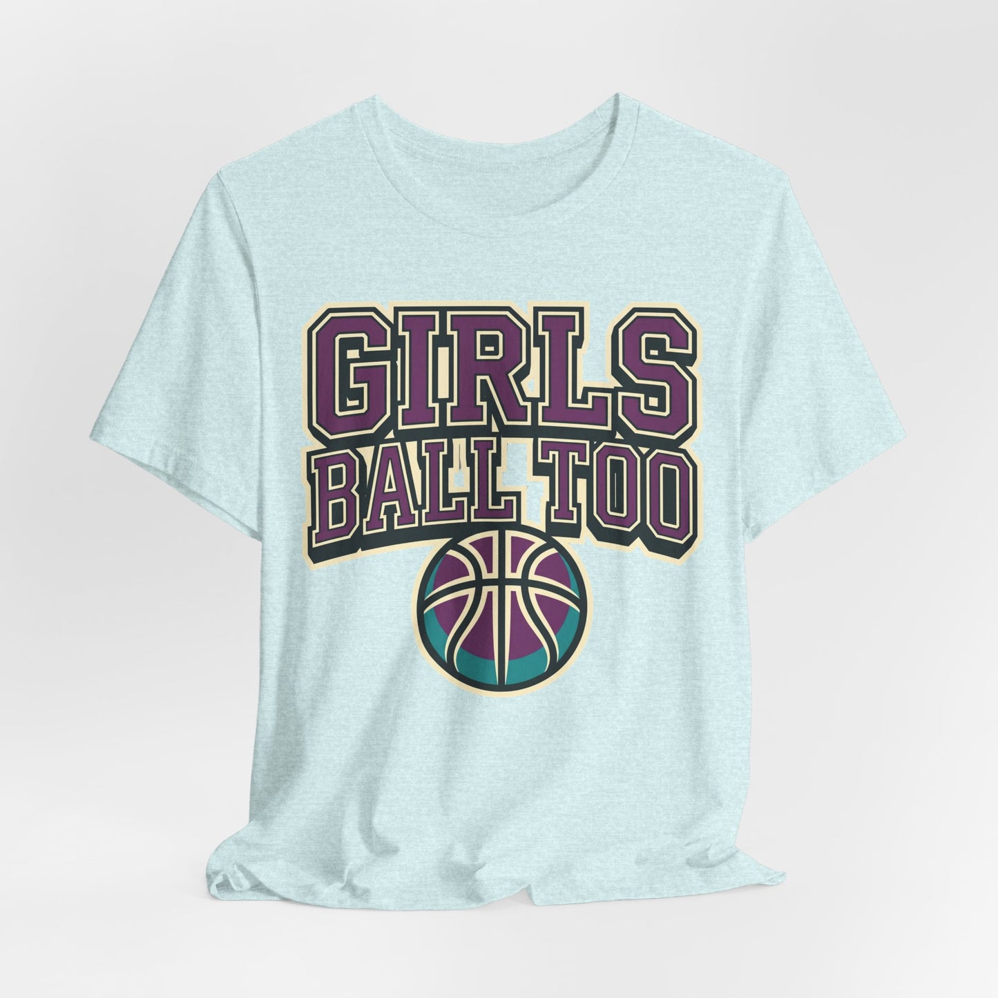 Girls Ball Too Basketball T-Shirt | Purple Streetwear Tee | Perfect Gift for Female Hoopers
