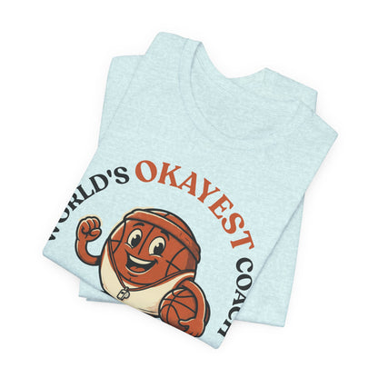 World's Okayest Coach Basketball T-Shirt | Funny Hooper Tee | Gift for Coaches