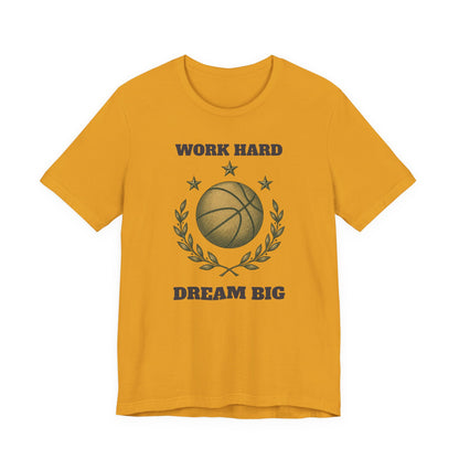 Work Hard Dream Big Basketball T-Shirt | Motivational Hooper Tee | Perfect Gift