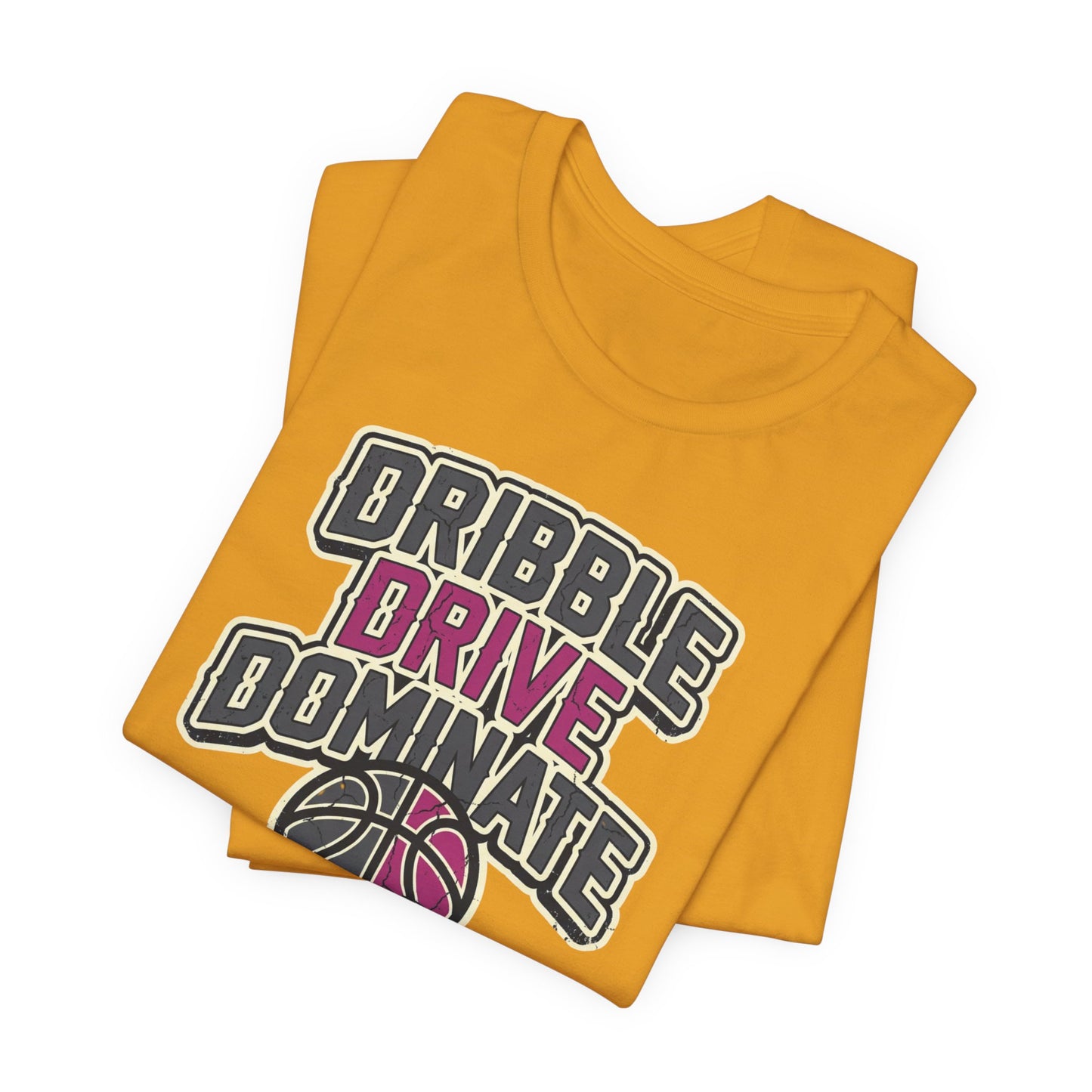 Dribble Drive Dominate Basketball T-Shirt | Women's Streetwear Tee | Perfect Gift for Hoopers