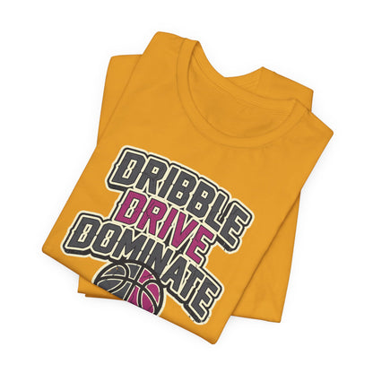 Dribble Drive Dominate Basketball T-Shirt | Women's Streetwear Tee | Perfect Gift for Hoopers