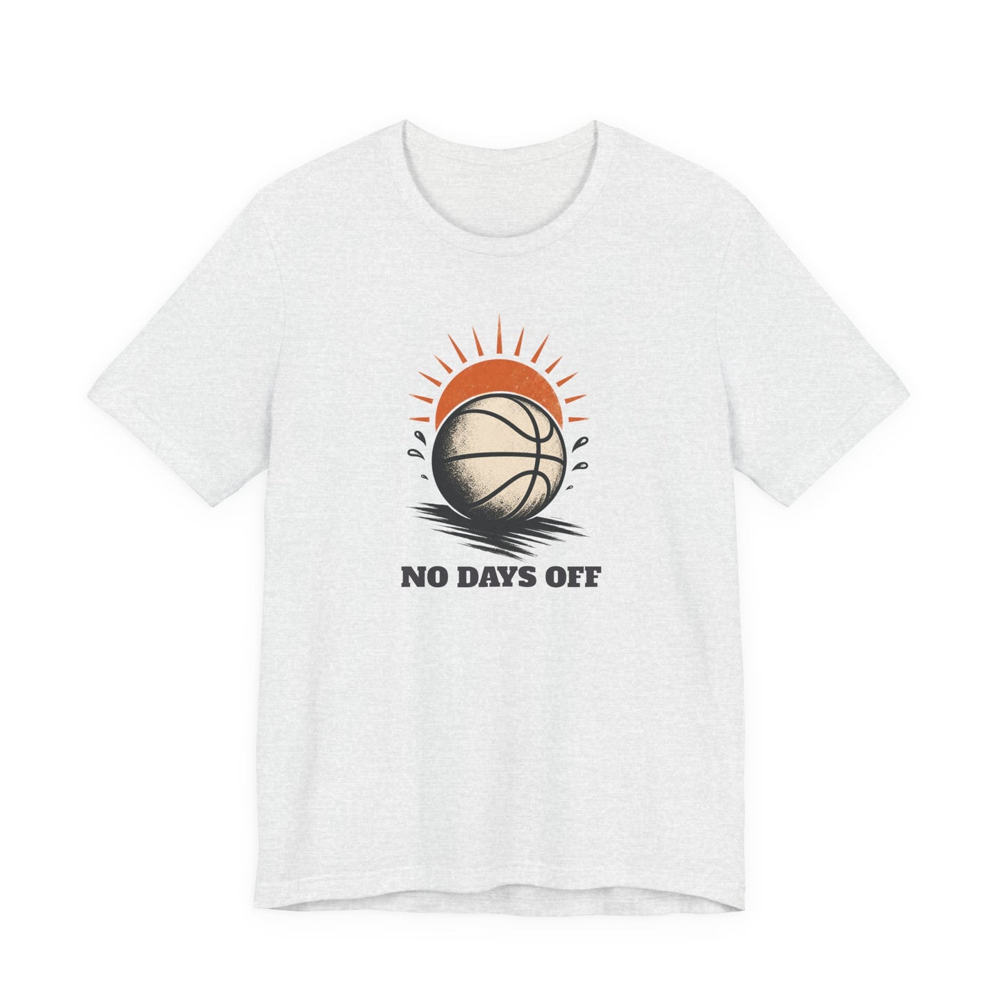 No Days Off Basketball T-Shirt | Motivational Hooper Tee | Perfect Gift for Players
